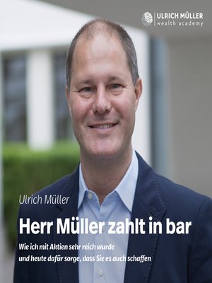 cover image of Herr Müller zahlt in bar--Wie ich mit Aktien sehr reich wurde und heute dafür sorge, dass Sie es auch schaffen